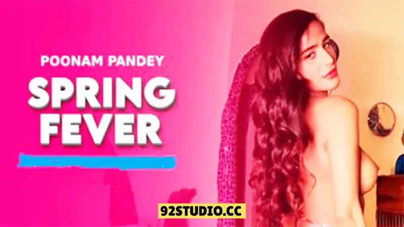 Poonam Pandey Spring Fever Nude Video