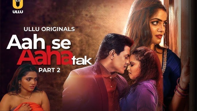 Aah Se Aaha Tak Part -2 (2024) Ullu Web Series 720p
