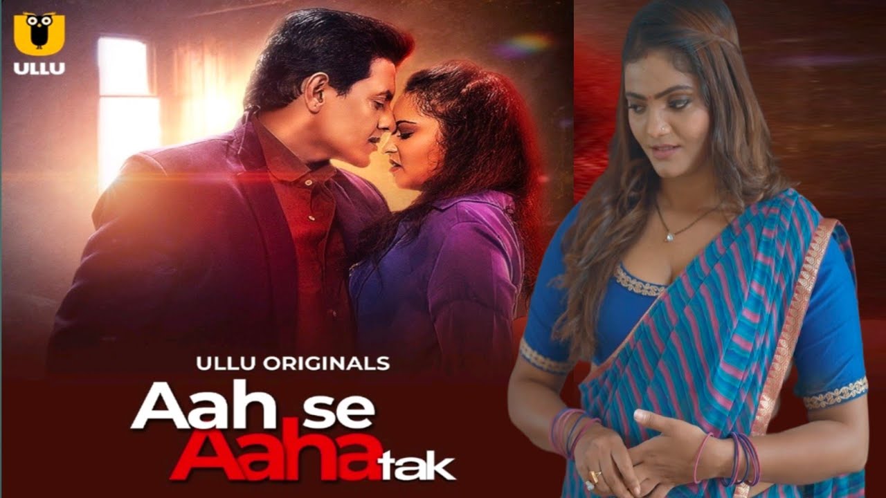 Aah Se Aaha Tak Part 01 (2024) Ullu Web Series 720p