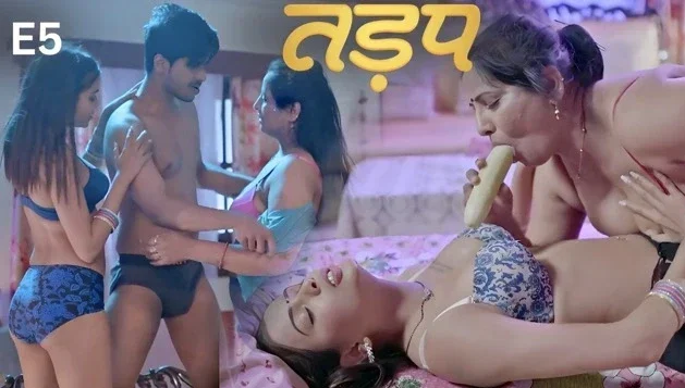 Tadap E05 2025 Hindi Hot Web Series
